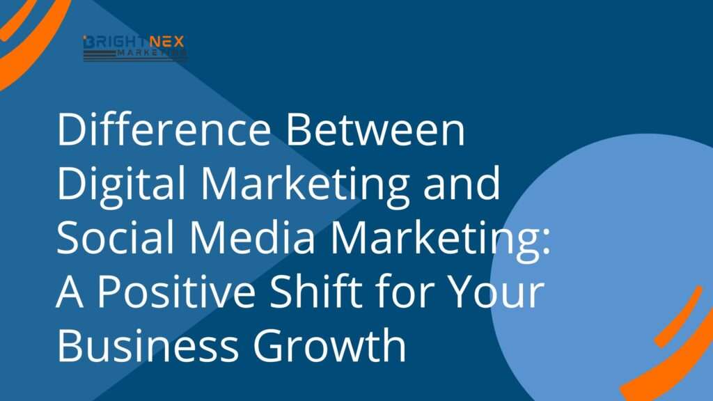 Difference Between Digital Marketing and Social Media Marketing