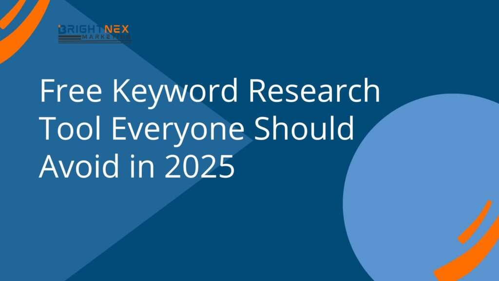 Free Keyword Research Tool Everyone Should Avoid in 2025