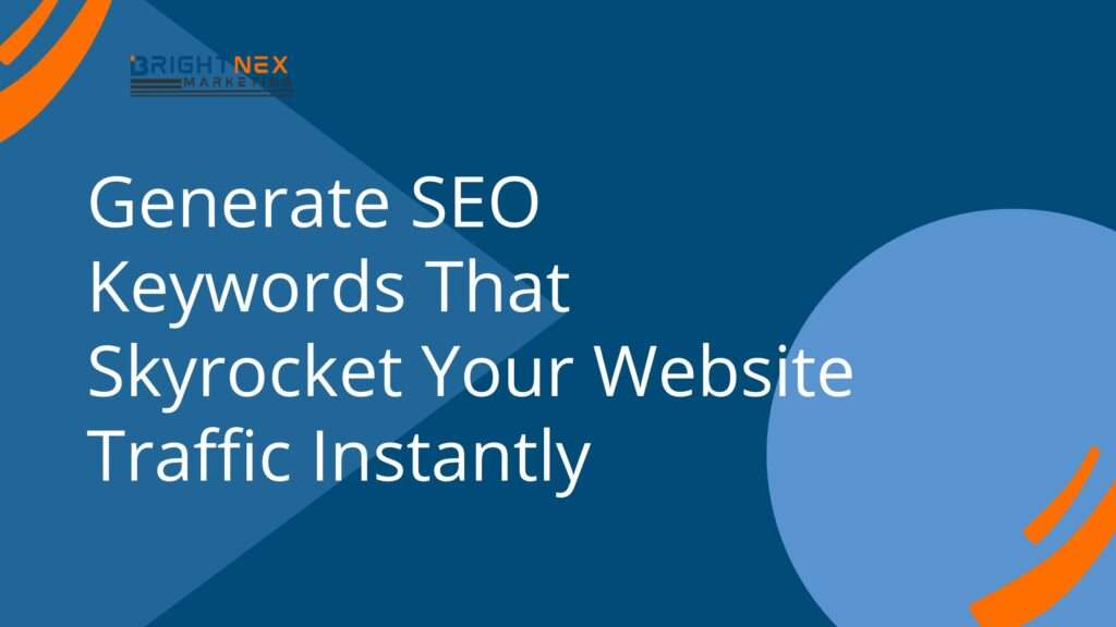 Generate SEO Keywords That Skyrocket Your Website Traffic Instantly