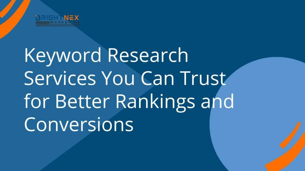 Keyword Research Services You Can Trust for Better Rankings and Conversions