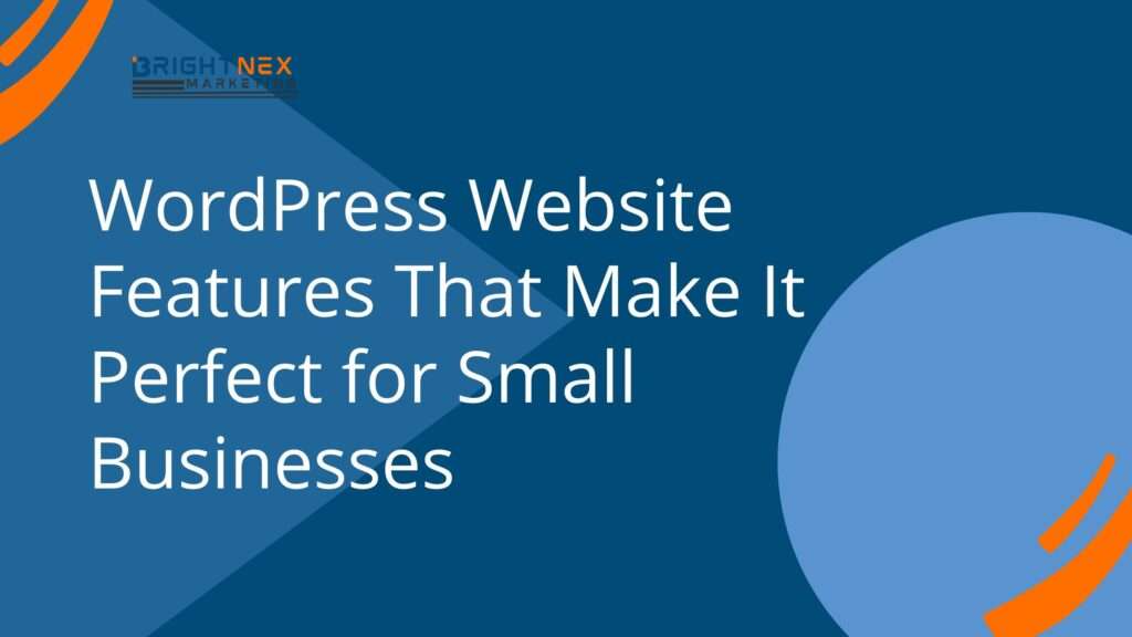 WordPress Website Features That Make It Perfect for Small Businesses